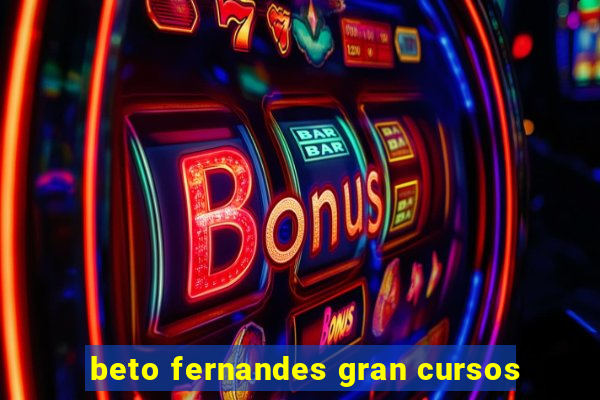 beto fernandes gran cursos